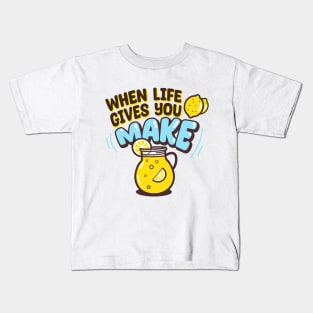 When life gives you lemons, make lemonade Kids T-Shirt